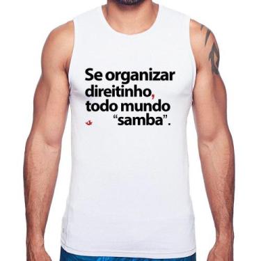 Imagem de Regata Se organizar direitinho, todo mundo samba - Foca na Moda, Branc