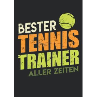 Imagem de Notizbuch A5 dotted, gepunktet mit Softcover Design: Bester Tennis Trainer aller Zeiten Tennistrainer Geschenk: 120 dotted (Punktgitter) DIN A5 Seiten