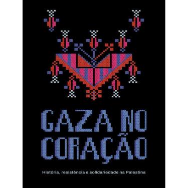 Imagem de Gaza No Coracao - Historia, Resistencia E Solidariedade Na Palestina