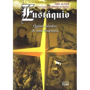 Imagem de Eustáquio Quinze Séculos de uma Trajetoria - Romance Espiritual - O CL
