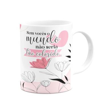 Imagem de JPS INFO, Caneca Mulheres - Sem você, o mundo não seria tão colorido