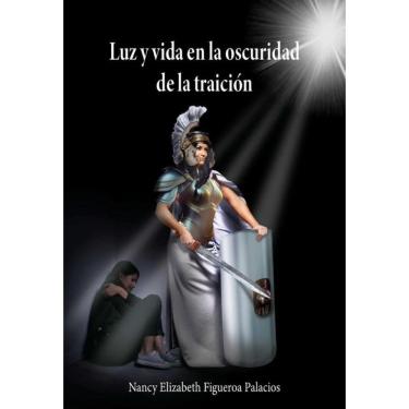 Imagem de Luz y vida en la oscuridad de la traición - Espanhol