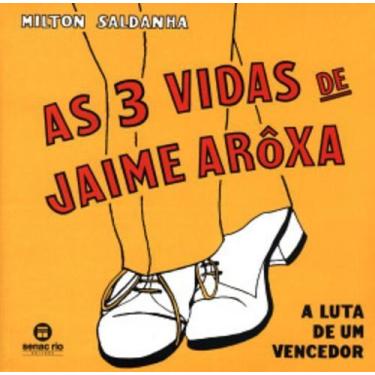 Imagem de As 3 vidas de Jaime Arôxa - Editora Senac Rio