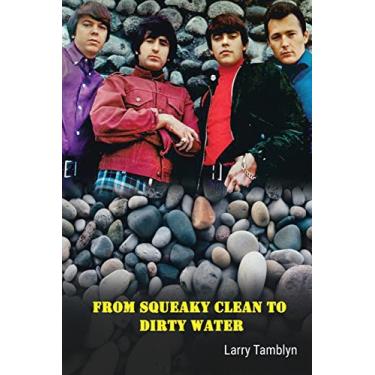Imagem de From Squeaky Clean to Dirty Water - My Life with the Sixties Garage Rock Trailblazers the Standells