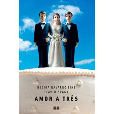 Imagem de Amor A Três - Regina Navarro Lins - Best Seller - 2008