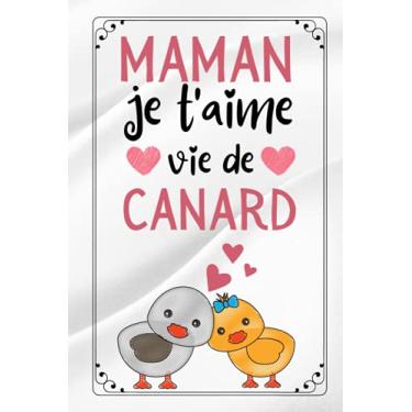 Imagem de Maman je t'aime vie de canard: Cadeau Fete Des Meres Original , Parfait pour prendre des notes, écrire des pensées, des recettes, un journal intime ou un agenda, Cadeau Maman Original