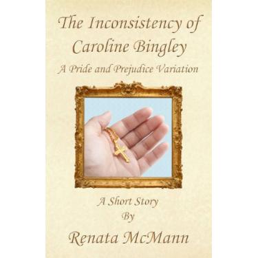 Imagem de The Inconsistency of Caroline Bingley (English Edition)