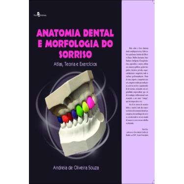 Imagem de Anatomia Dental E Morfologia Do Sorriso - Atlas, Teoria E Exercicios -