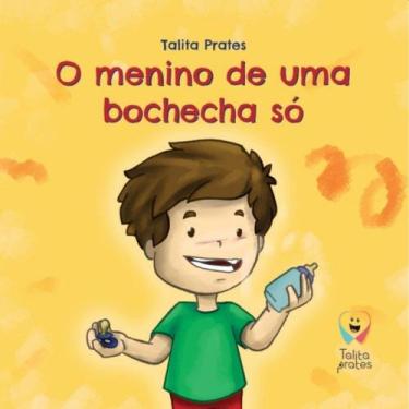 Imagem de O Menino De Uma Bochecha Só - Talita Prates