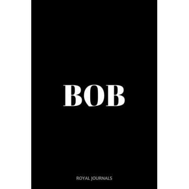 Imagem de Bob: Journal notebook, 6 x 9 inches, Lined pages