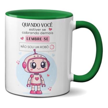 Imagem de Caneca Motivacional Lembre-se Você Não É Um Robô Xícara (Verde)