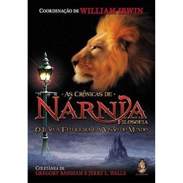 Imagem de LIVRO - As Crônicas de Nárnia e a Filosofia. O Leão, a Feiticeira e a Visão do Mundo