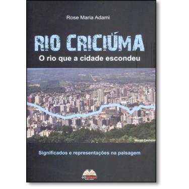 Imagem de Rio Criciúma: O Rio Que a Cidade Escondeu - Significados e Representaç
