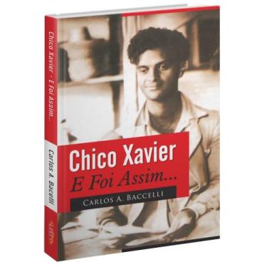 Imagem de Chico Xavier, E Foi Assim... - Livraria Chico Xavier