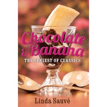 Imagem de Chocolate and Banana - The sexiest of classics (English Edition)