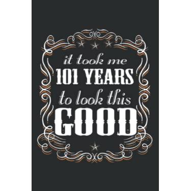 Imagem de 101St Birthday - Took Me 101 Years to Look This Good Meme: Notebook Journal with 6" x 9", 120 Pages For Lady, Girls And Women. Perfect Possum Blank Lined Notebook Journal Gift Ideas.