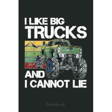 Imagem de Monster Truck Gifts - I Like Big Trucks and I Cannot Lie Notebook: Funny Monster Trucks Gifts for Kids Great Kids Appreciation Thank Gag Gifts for Girls Toddler Boys Dad Mom