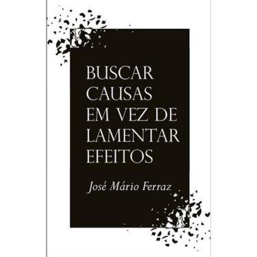 Imagem de Buscar Causas Em Vez De Lamentar Efeitos