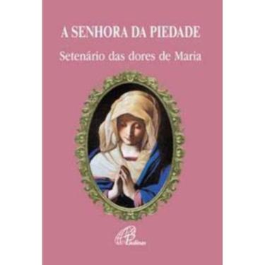 Imagem de a Senhora Da Piedade - Setenário Das Dores De Maria