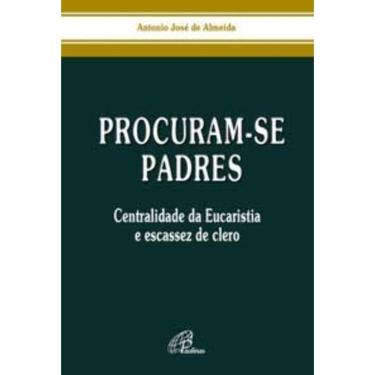 Imagem de Procuram-se Padres - Centralidade Da Eucaristia e Escassez De Clero