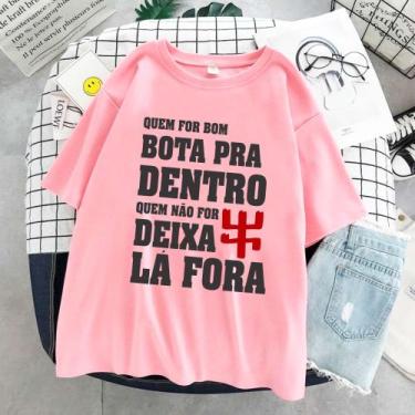 Imagem de Camiseta Quem For Bom Bota Pra Dentro Quem Não For Deixa La Fora Exu U