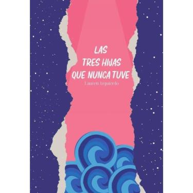 Imagem de Las tres hijas que nunca tuve - Espanhol