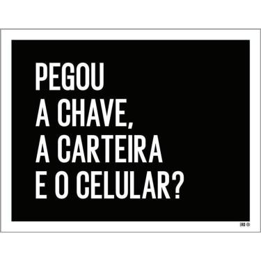 Imagem de Placa Decorativa - Pegou Chave Carteira Celular 36X46