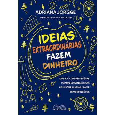 Imagem de Livro - Ideias extraordinárias fazem dinheiro - Gente Autoridade