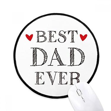 Imagem de DIYthinker Best dad Ever Quote Loved Ones Mouse Pad Desktop Office Tapete Redondo para Computador