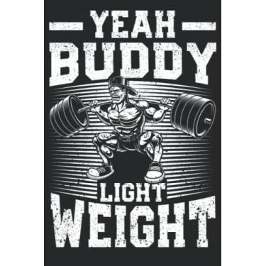 Imagem de Yeah Buddy Light Weight: Motivational Gifts Workout Equipment Bodybuilding Weightlifting | Dot Grid Journal, Notebook or Organizer | Notes, To-Dos, ... Task Checklist | 6x9 Inches 120 Pages