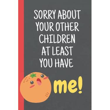 Imagem de Sorry About Your Other Children At Least You Have Me: Funny Fathers Day Gifts Novelty Gift for a Great Dad (Great Alternative to a Card)
