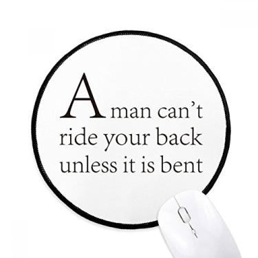 Imagem de DIYthinker Citação Don't Let Others Ride Your Back Mouse Pad Desktop Office Tapete redondo para computador