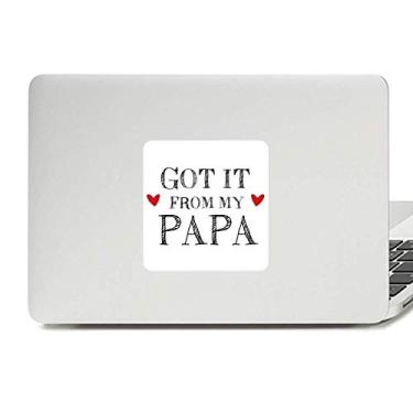 Imagem de Got It from My Papa Children pai presente decalque vinil paster laptop decoração PC