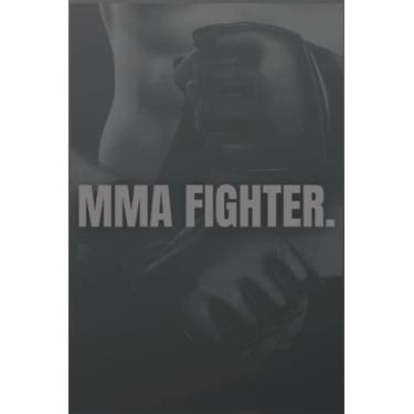 Imagem de MMA Fighter notebook: Lined Boxing Training Notebook | Mixed Martial Arts Fighter Journal | MMA & Fighting Practice Notes | 6 x 9 inch size 110 Pages | Great Gift for Fighters