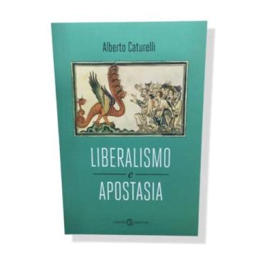 Imagem de Liberalismo E Apostasia (Alberto Caturelli)