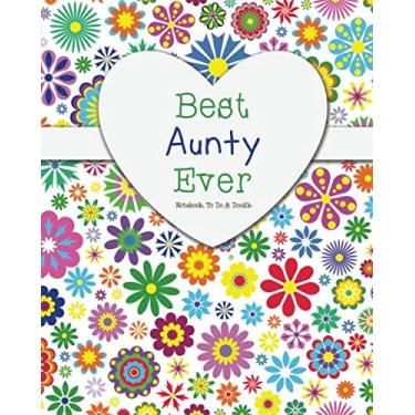 Imagem de Best Aunty Ever - Caderno, tarefas e rabiscos: um lindo caderno de presente para tia - Caderno forrado, diário, agenda, agenda