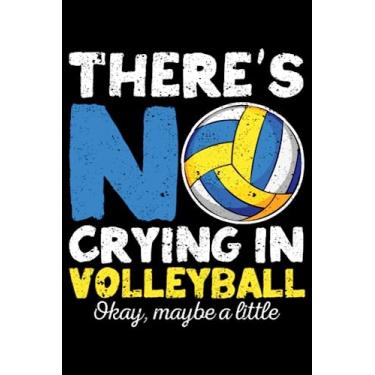 Imagem de There's No Crying In Volleyball Ok Maybe A Little Player Fan: Funny Volleyball Women Men Girls Youth | Dot Grid Journal, Notebook or Organizer | ... book, Scheduler, Task Checklist | 6x9 Inches