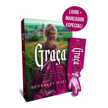 Imagem de Graça – Série best seller de comédia romântica do período Regência: As irmãs Shackleford Autora: Beverley Watts