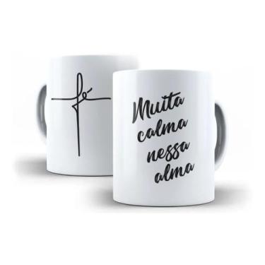 Imagem de Caneca Porcelana Fé Muita Calma Nessa Alma Evangélica Gospel - Villa C