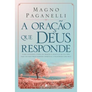 Imagem de A oração que deus responde: como entender o papel da oração e aplicá-l