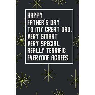 Imagem de Happy Father's day to my Great dad,Very Smart,Very Special, Really Terrific, Everyone Agrees.: A lovely gift for a great Dad, Step dad, Great alternative to a card Fathers day gift journal Notebook
