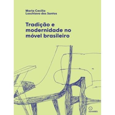 Imagem de Tradicao E Modernidade No Movel Brasileiro