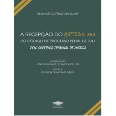 Imagem de Recepcao Do Artigo 385 Do Codigo De Processo Penal De 1941 Pelo Superior Tribunal De Justica,A