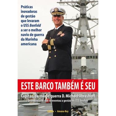 Imagem de Este Barco Também e Seu - Práticas Inovadoras De Gestão Que Levaram o Uss Benfold a Ser o Melhor Nav