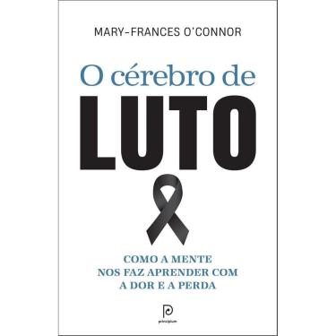 Imagem de O Cérebro de Luto - Como a Mente Nos Faz Aprender Com a Dor e a Perda