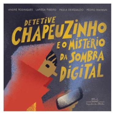 Imagem de Detetive chapeuzinho e o mistério da sombra digital - COMPANHIA DAS LE