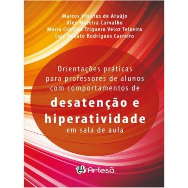 Imagem de Orientações Práticas Para Professores De Alunos Com Comportamentos De Desatenção E Hiperatividade
