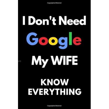 Imagem de My Wife Know Everything: Valentine Gifts for Men Husband Boyfriend Unique Valentines Day Gift Ideas For Him or Her women,Funny Gifts For A Guy, Diary ... Day, Birthdays, Lined Blank Notebook