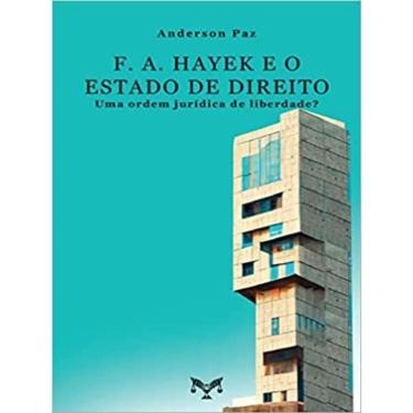 Imagem de F. A. Hayek E O Estado De Direito - Uma Ordem Jurídica De Liberdade?