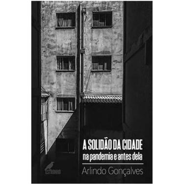 Imagem de A Solidão Da Cidade Na Pandemia E Antes Dela